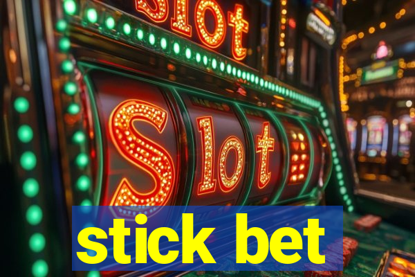 stick bet